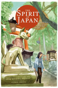 Title: The Spirit of Japan: Festivals, Rituals & Everyday Magic, Author: Sean Michael Wilson