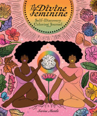 Title: The Divine Feminine: Self-Discovery Coloring Journal, Author: Sarina Mantle