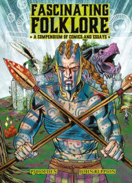 Title: Fascinating Folklore: A Compendium of Comics and Essays, Author: John Reppion