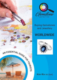 Title: The Gemstone Detective: Buying Gemstones and Jewellery Worldwide, Author: Kim Rix