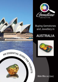 Title: The Gemstone Detective: Buying Gemstones and Jewellery in Australia, Author: Kim Rix