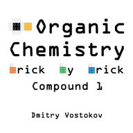 Title: Organic Chemistry Brick by Brick, Compound 1: Using LEGO(R) to Teach Structure and Reactivity, Author: Dmitry Vostokov