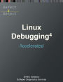 Accelerated Linux Debugging 4D: Training Course Transcript with WinDbg, GDB, LLDB, rr, KDB, KGDB Practice Exercises