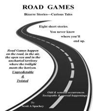 Title: Road Games: Bizarre Stories, Curious Tales, Author: Scott Spaxckey