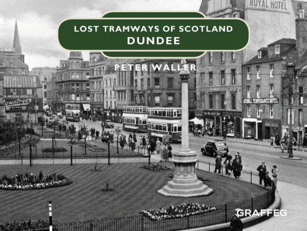 Lost Tramways of Scotland: Dundee