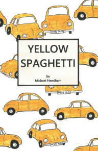 Title: Yellow Spaghetti, Author: Michael Needham