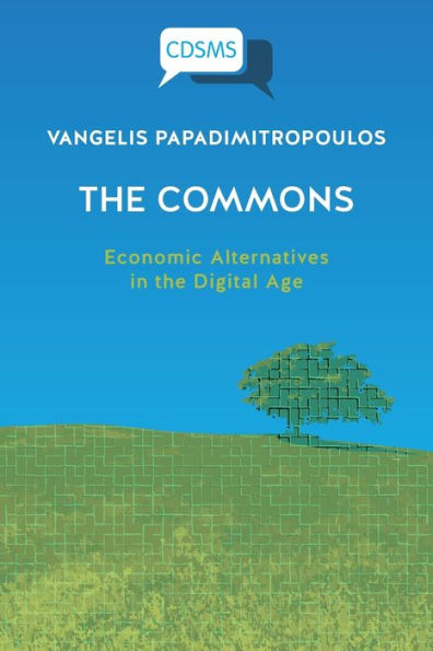 T﻿he Commons: Economic Alternatives in the Digital Age