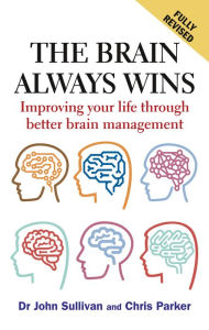 Online audio books for free no downloading The Brain Always Wins: Improving your life through better brain management