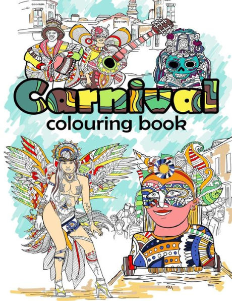 Carnival Colouring Book: Adult Coloring Fun, Stress Relief Relaxation and Escape