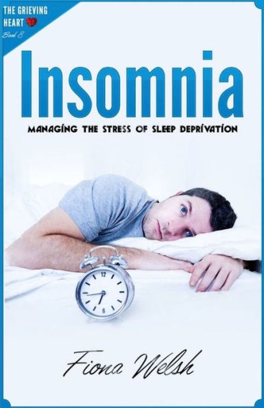 Insomnia: Managing The Stress of Sleep Deprivation: Workbook self help guide to overcome Insomnia for teens and adults who suffer