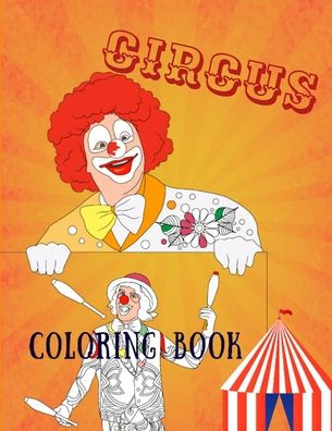 Circus Coloring Book: Adult Coloring Fun, Stress Relief Relaxation and Escape