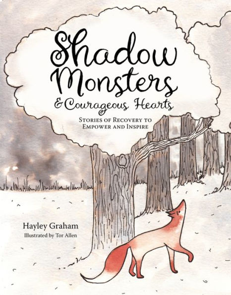 Shadow Monsters and Courageous Hearts: Stories of recovery to empower and inspire