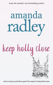 Title: Keep Holly Close, Author: Amanda Radley