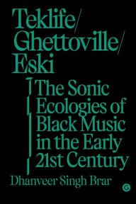 English book for free download Teklife, Ghettoville, Eski: The Sonic Ecologies of Black Music in the Early 21st Century (English literature)