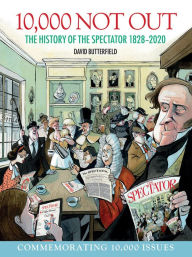 Ebook torrents download free 10,000 Not Out: The History of The Spectator 1828 - 2020 (English literature) RTF PDF MOBI by David Butterfield 9781912690817