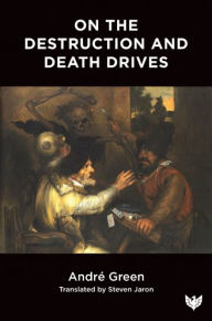 Ebook italiani gratis download On the Destruction and Death Drives 9781912691647 (English literature)  by Andre Green, Howard B. Levine, Steven Jaron, Andre Green, Howard B. Levine, Steven Jaron