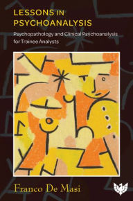 Amazon kindle free books to download Lessons in Psychoanalysis: Psychopathology and Clinical Psychoanalysis for Trainee Analysts