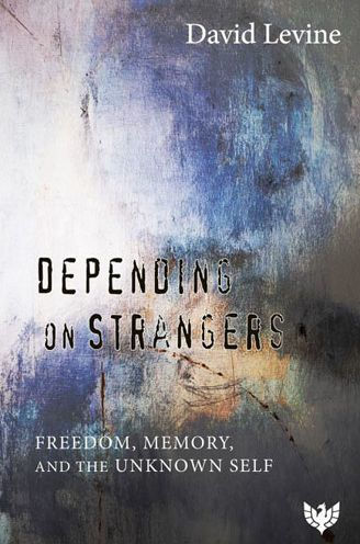 Depending on Strangers: Freedom, Memory, and the Unknown Self