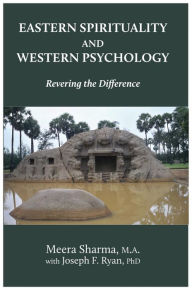 Title: Eastern Spirituality and Western Psychology: Revering the Difference, Author: Meera Sharma