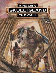 Title: King Kong of Skull Island: The Wall, Author: Joe DeVito