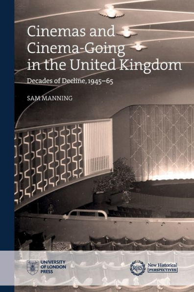 Cinemas and Cinema-Going the United Kingdom: Decades of Decline, 1945-1965