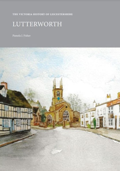 The Victoria History of Leicestershire: Lutterworth
