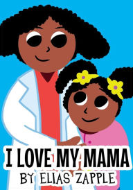 Title: I Love My Mama, Author: Elias Zapple