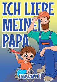 Title: Ich Liebe Meinen Papa, Author: Elias Zapple