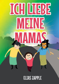 Title: Ich Liebe Meine Mamas, Author: Elias Zapple