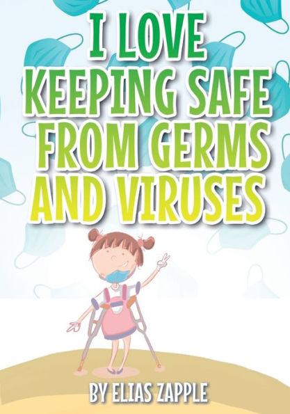 I Love Keeping Safe from Germs and Viruses