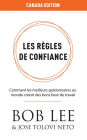 Règles de Confiance: Comment les meilleurs gestionnaires au monde créent des bons lieux de travail