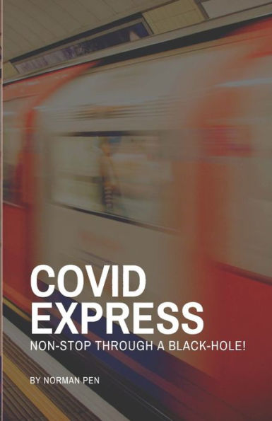 Covid Express: Non-Stop Through A Blackhole