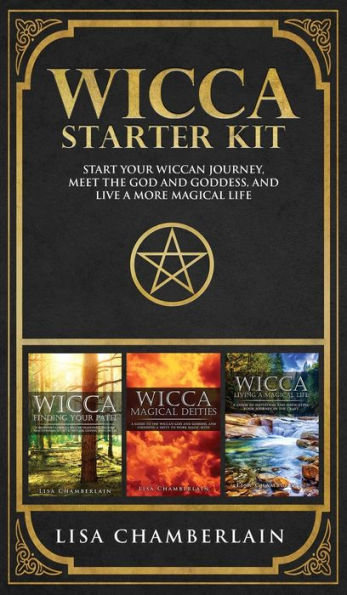 Wicca Starter Kit: Wicca for Beginners, Finding Your Path, and Living a Magical Life