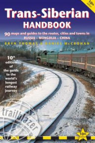Free ebooks download forums Trans-Siberian Handbook: The Guide to the World's Longest Railway Journey with 90 Maps and Guides to the Route, Cities and Towns in Russia, Mongolia & China