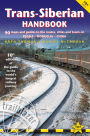 Trans-Siberian Handbook: The Guide to the World's Longest Railway Journey with 90 Maps and Guides to the Route, Cities and Towns in Russia, Mongolia & China