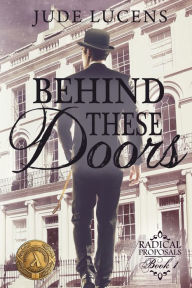 Title: Behind These Doors: Radical Proposals Book 1, Author: Jude Lucens