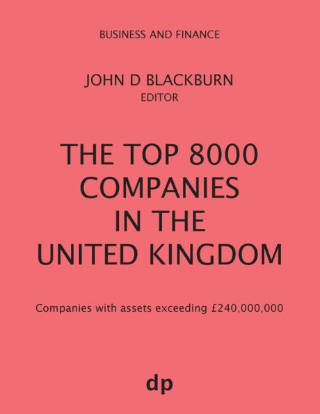 The Top 8000 Companies in The United Kingdom: Companies with assets exceeding ï¿½240,000,000