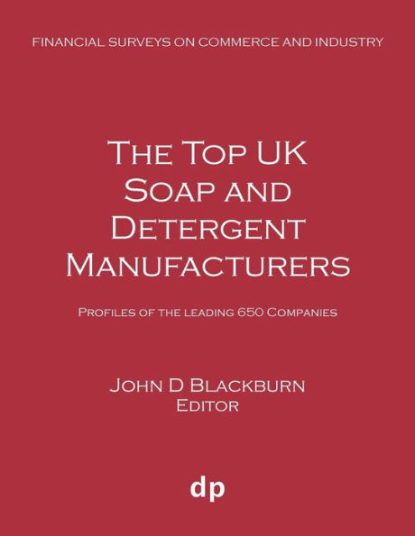 The Top UK Soap and Detergent Manufacturers: Profiles of the leading 650 companies