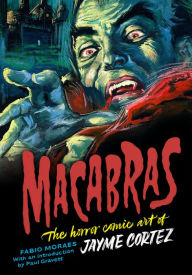English audiobook for free download Macabras: The Horror Comic Art of Jayme Cortez by Fabio Moraes, Jayme Cortez, Paul Gravett  9781912740215