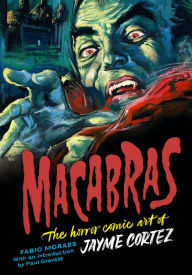 Download from google book Macabras: The Horror Comic Art of Jayme Cortez 9781912740215 CHM by Fabio Moraes, Jayme Cortez, Paul Gravett (English literature)