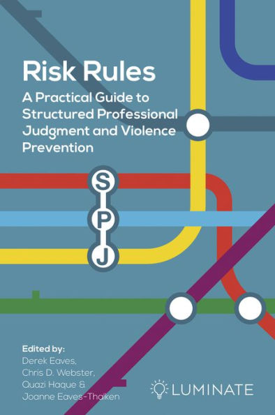 Risk Rules: A Practical Guide to Structured Professional Judgment and Violence Prevention