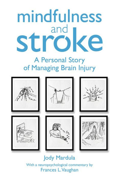 Mindfulness and Stroke: A Personal Story of Managing Brain Injury