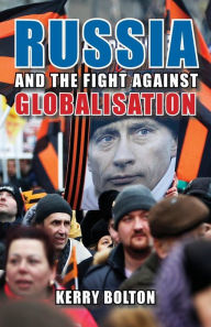 Title: Russia and the Fight Against Globalisation, Author: Kerry Bolton
