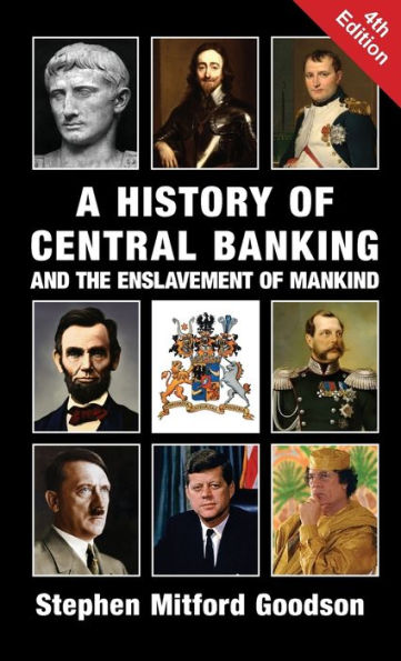 A History of Central Banking and the Enslavement of Mankind