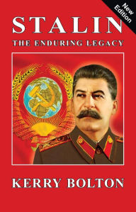 Title: Stalin - The Enduring Legacy, Author: Kerry Bolton