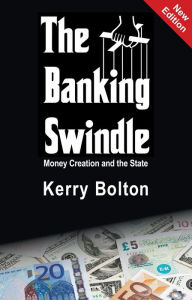 Title: The Banking Swindle: Money Creation and the State, Author: Kerry Bolton