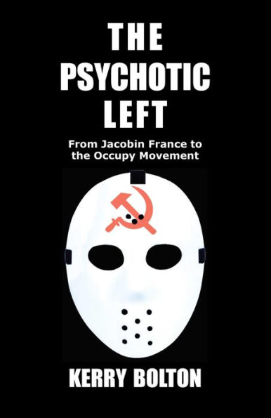 The Psychotic Left: From Jacobin France to the Occupy Movement