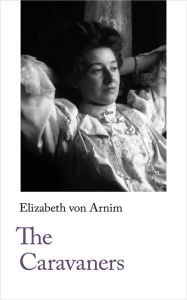 Title: The Caravaners, Author: Elizabeth von Arnim