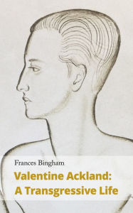 Title: Valentine Ackland: A Transgressive Life, Author: Frances Bingham