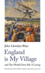 Free downloads of textbooks England Is My Village: and The World Owes Me A Living